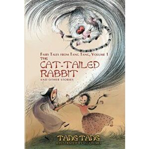 The Cat-Tailed Rabbit and Other Stories, Hardcover - Tang Tang imagine