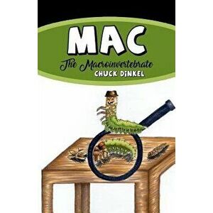 Mac: The Macroinvertebrate, Paperback - Chuck Dinkel imagine