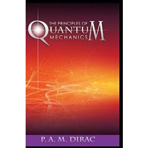 The Principles of Quantum Mechanics, Hardcover imagine