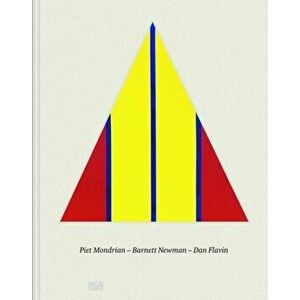 Piet Mondrian, Barnett Newman, Dan Flavin, Hardcover - Piet Mondrian imagine