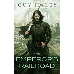 The Emperor's Railroad, Paperback - Guy Haley imagine