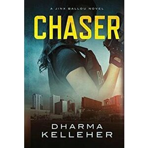 Chaser: A Jinx Ballou Novel, Hardcover - Dharma Kelleher imagine