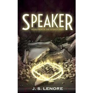 Speaker: Book Four of the Affinity Series, Paperback - J. S. Lenore imagine