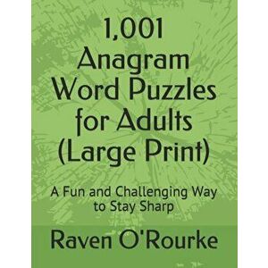 1, 001 Anagram Word Puzzles for Adults (Large Print): A Fun and Challenging Way to Stay Sharp, Paperback - Raven O'Rourke imagine