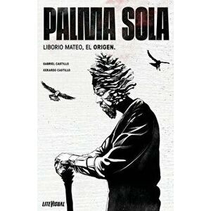 PALMA SOLA Liborio Mateo, el origen, Paperback - Gabriel Castillo imagine
