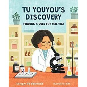 Tu Youyou's Discovery: Finding a Cure for Malaria, Hardcover - Songju Ma Daemicke imagine