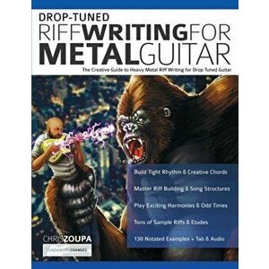 Drop-Tuned Riff Writing for Metal Guitar: The Creative Guide to Heavy Metal Riff Writing for Drop Tuned Guitar, Paperback - Chris Zoupa imagine
