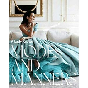 A Lady Knows: Modes & Manners, Hardcover - Haya Maraka imagine