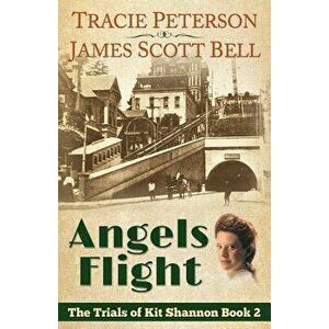 Angels Flight (The Trials of Kit Shannon #2), Paperback - Tracie Peterson imagine