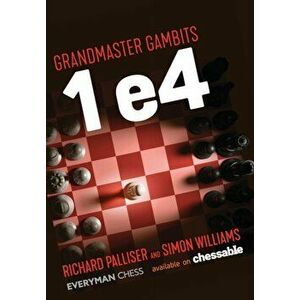 Grandmaster Gambits: 1 e4, Paperback - Simon Williams imagine