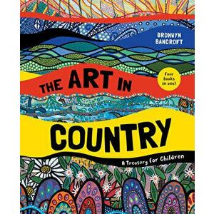 The Art in Country: A Treasury for Children, Hardcover - Bronwyn Bancroft imagine