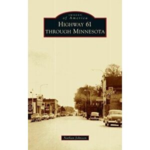 Highway 61 Through Minnesota, Hardcover - Nathan Johnson imagine