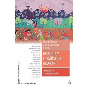 Historia y lingüística guaraní. Homenaje a Bartomeu Melià, Paperback - Ignacio Telesca imagine