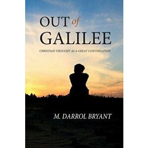 Out of Galilee, Paperback - M. Darrol Bryant imagine