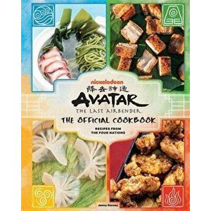 Avatar: The Last Airbender: The Official Cookbook: Recipes from the Four Nations, Hardcover - Jenny Dorsey imagine
