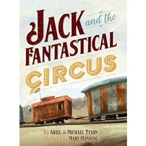Jack and the Fantastical Circus, Hardcover - Ariel Tyson imagine
