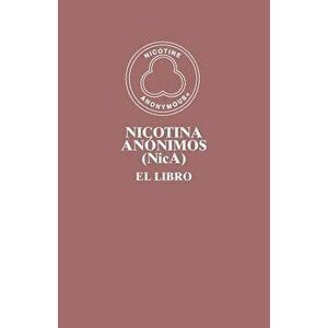 Nicotina Anónimos (NicA): El Libro, Paperback - *** imagine