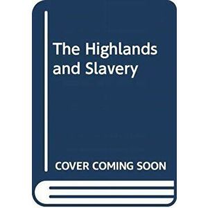 Slaves and Highlanders: Silenced Histories of Scotland and the Caribbean, Paperback - David Alston imagine