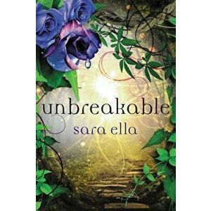 Unbreakable Softcover, Paperback - Sara Ella imagine