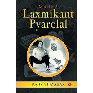 MUSIC BY LAXMIKANT PYARELAL (Cover), Paperback - Rajiv Vijayakar imagine