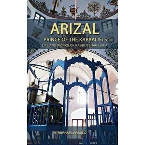 Arizal: Prince of the Kabbalists, Hardcover - Raphael Afilalo imagine