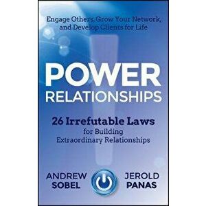 Power Relationships: 26 Irrefutable Laws for Building Extraordinary Relationships, Hardcover - Andrew Sobel imagine