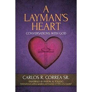 A Layman's Heart: Conversations with God, Paperback - Sr. Correa, Carlos R. imagine
