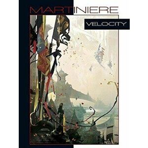 Velocity, Hardcover - Stephan Martiniere imagine