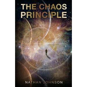 The Chaos Principle, Paperback - Nathan Johnson imagine