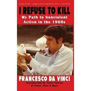 I Refuse to Kill: My Path to Nonviolent Action in the 1960s, Hardcover - Francesco Da Vinci imagine