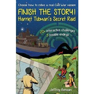 Finish the Story! Harriet Tubman's Secret Raid, Paperback - Jeffrey Bensam imagine