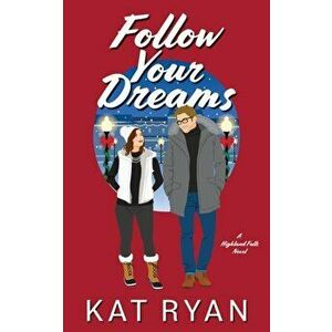 Follow Your Dreams, Paperback - Kat Ryan imagine
