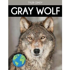 Gray Wolf: Fascinating Animal Facts for Kids, Paperback - Tyler Grady imagine