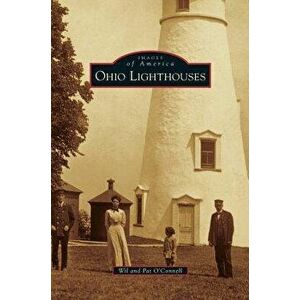 Ohio Lighthouses, Hardcover - Wil O'Connell imagine