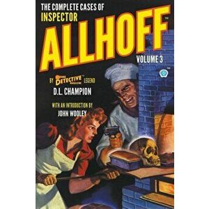 The Complete Cases of Inspector Allhoff, Volume 3, Paperback - D. L. Champion imagine