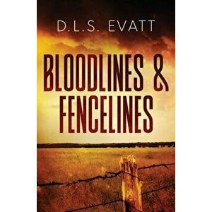 Bloodlines & Fencelines, Paperback - Dls Evatt imagine