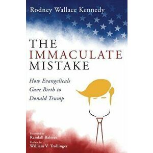 The Immaculate Mistake, Paperback - Rodney Wallace Kennedy imagine