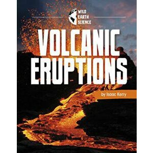 Volcanic Eruptions, Hardcover - Isaac Kerry imagine