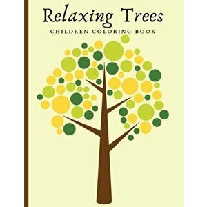 Relaxing Trees Children Coloring Book: Beautiful Trees Coloring Book For Mindful And Relaxation, Paperback - Darcy Harvey imagine