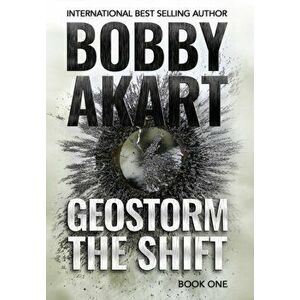 Geostorm The Shift: A Post-Apocalyptic EMP Survival Thriller, Hardcover - Bobby Akart imagine