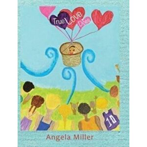 True Love Does, Hardcover - Angela Miller imagine