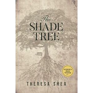 The Shade Tree, Paperback - Theresa Shea imagine