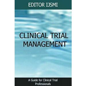 Clinical Trial Management - an Overview, Paperback - Editor Ijsmi imagine
