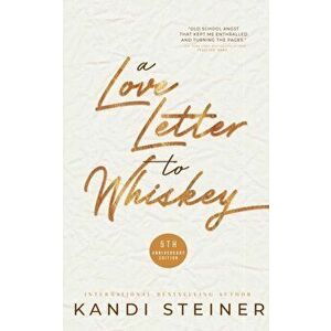 A Love Letter to Whiskey, Paperback - Kandi Steiner imagine