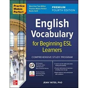 Practice Makes Perfect: English Vocabulary for Beginning ESL Learners, Premium Fourth Edition, Paperback - Jean Yates imagine