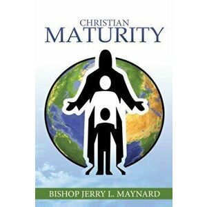Christian Maturity, Paperback - Jerry Maynard imagine