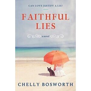 Faithful Lies, Paperback - Chelly Bosworth imagine