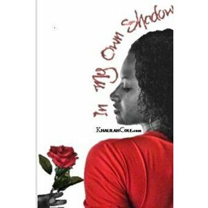 In My Own Shadow, Paperback - Khalilah Cole imagine