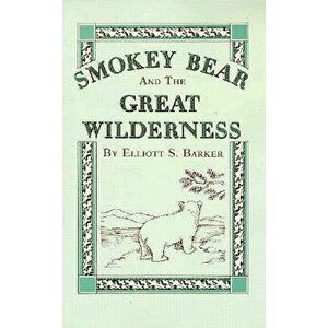 Smokey Bear and the Great Wilderness, Paperback - Elliott S. Barker imagine