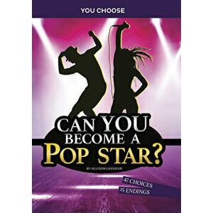 Can You Become a Pop Star?: An Interactive Adventure, Hardcover - Allison Lassieur imagine